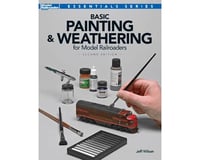 Kalmbach Publishing Basic Painting & Weathering for Model RR, 2nd Ed