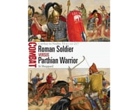 Osprey Publishing Limited Roman Soldier Vs Parthian Horse Archer