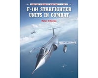 Osprey Publishing Limited F-104 STARFIGHTER UNITS IN COMBAT