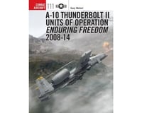 Osprey Publishing Limited A-10 THUNDERBOLT II UNITS 2008-14
