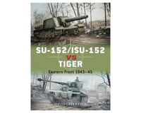 Osprey Publishing Limited Duel Su152/Isu152 Vs Tiger 1943-45