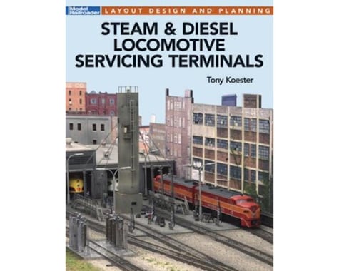 Kalmbach Publishing Steam & Diesel Locomotive Servicing Terminals