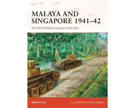 Osprey Publishing Limited MALAYA + SINAGAPORE 1941-42