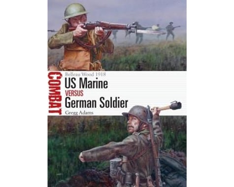 Osprey Publishing Limited US MARINE VS GERMAN SOLDIER