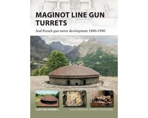 Osprey Publishing Limited MAGINOT LINE GUN TURRETS