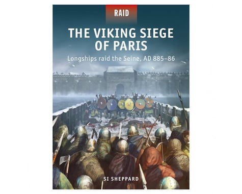 Osprey Publishing Limited The Viking Siege Of Paris Longships