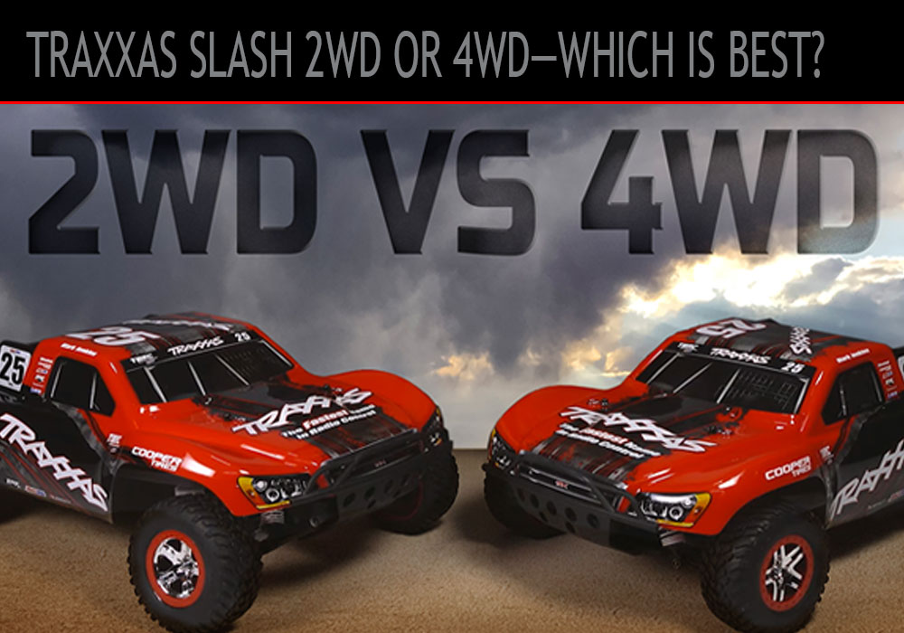 Traxxas Slash 2WD or 4x4, which is better?