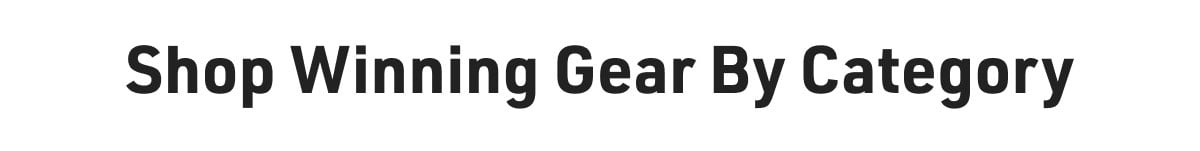 Shop Winning Gear By Category